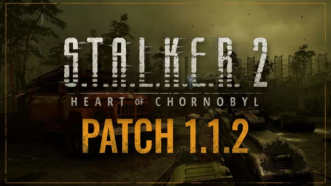 S.T.A.L.K.E.R. 2: Сердце Чернобыля выход Патча 1.1.2 S.T.A.L.K.E.R. 2: Сердце Чернобыля выход Патча 1.1.2