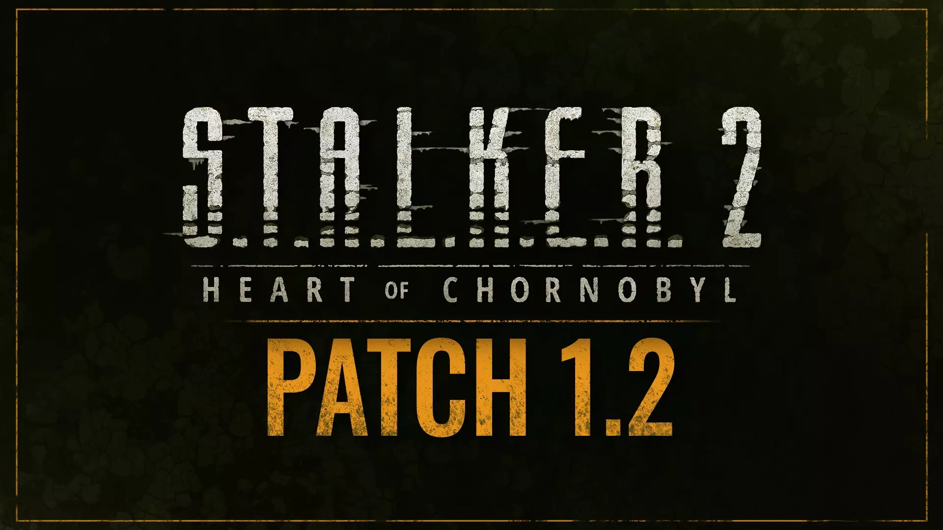 S.T.A.L.K.E.R. 2: Сердце Чернобыля выход Патча 1.2