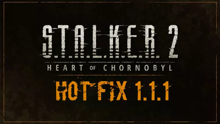 S.T.A.L.K.E.R. 2: Сердце Чернобыля hot fix патч 1.1.1