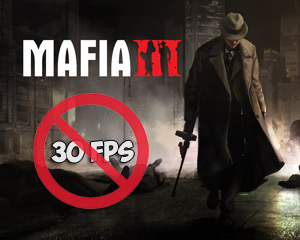 Как снять ограничение в 30 FPS в Mafia 3