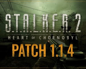S.T.A.L.K.E.R. 2: Сердце Чернобыля выход Патча 1.1.4